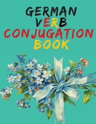 German Verb Conjugation Book.Learn German for Beginners Book;Educational Book. - Cristie Publishing