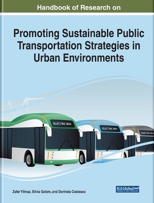 Handbook of Research on Promoting Sustainable Public Transportation Strategies in Urban Environments - 