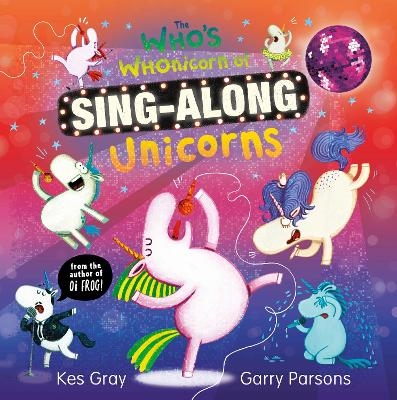 The Who's Whonicorn of Sing-along Unicorns - Kes Gray