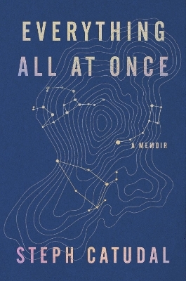 Everything All at Once - Stephanie Catudal