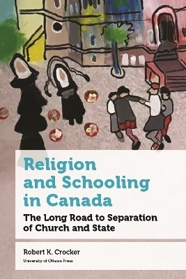 Religion and Schooling in Canada - Robert K. Crocker