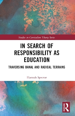 In Search of Responsibility as Education - Hannah Spector