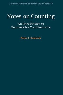 Notes on Counting: An Introduction to Enumerative Combinatorics -  Peter J. Cameron