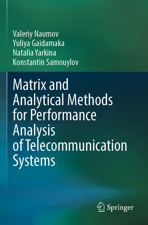 Matrix and Analytical Methods for Performance Analysis of Telecommunication Systems - Valeriy Naumov, Yuliya Gaidamaka, Natalia Yarkina, Konstantin Samouylov