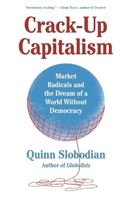 Crack-Up Capitalism - Quinn Slobodian