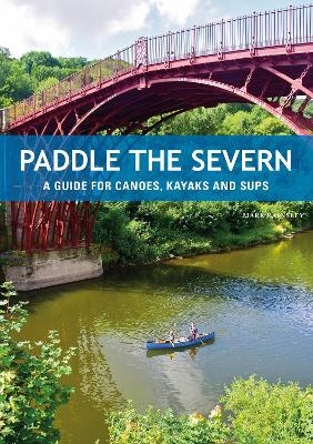 Paddle the Severn - Mark Rainsley