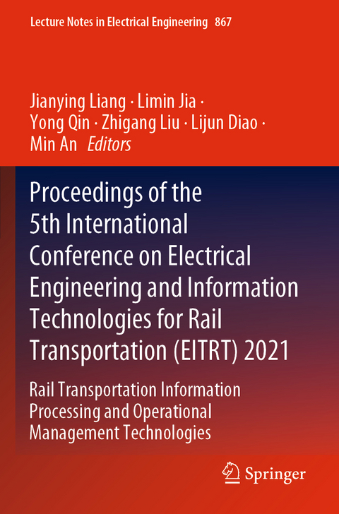 Proceedings of the 5th International Conference on Electrical Engineering and Information Technologies for Rail Transportation (EITRT) 2021 - 