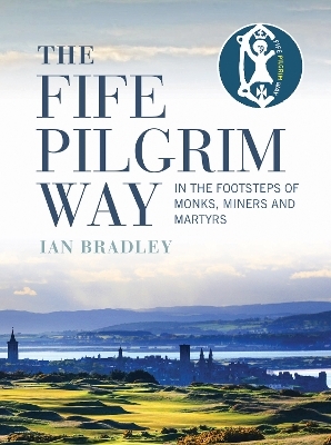 The Fife Pilgrim Way - Ian Bradley