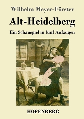 Alt-Heidelberg - Wilhelm Meyer-FÃ¶rster