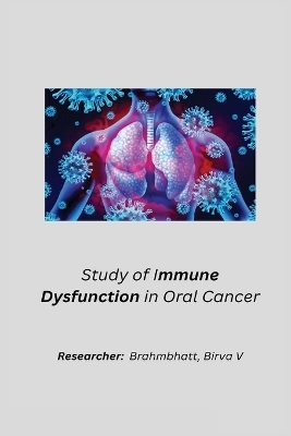 Study of immune dysfunction in oral cancer - Brahmbhatt Birva V