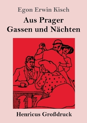 Aus Prager Gassen und NÃ¤chten (GroÃdruck) - Egon Erwin Kisch