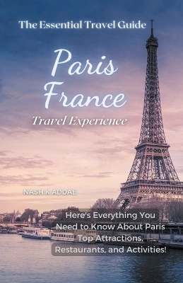 Paris France Travel Guide 2023 - Nash K Addae