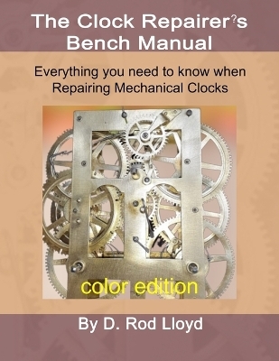 Clock Repairer's Bench Manual - D Rod Lloyd