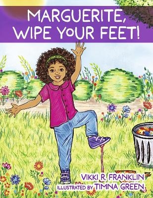 Marguerite, Wipe Your Feet! - Vikki R. Franklin