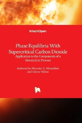 Phase Equilibria With Supercritical Carbon Dioxide - Mercedes G. Montalbán, Gloria Víllora