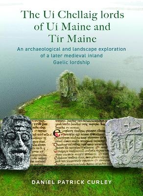 The Ui Chellaig lords of Ui Maine and Tir Maine - Daniel Patrick Curley