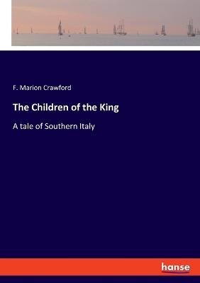 The Children of the King - F. Marion Crawford