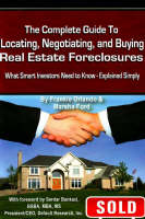 Complete Guide to Locating, Negotiating, and Buying Real Estate Foreclosures -  Frankie Orlando