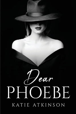 Dear Phoebe -  Katie Atkinson