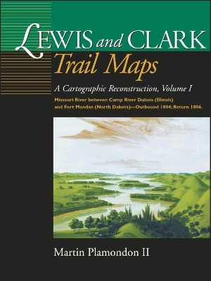 Lewis and Clark Trail Maps - Martin Plamondon II