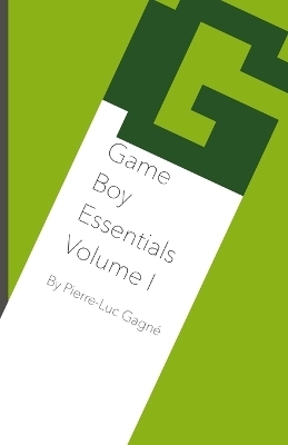 Game Boy Essentials Volume I - Pierre-Luc Gagné