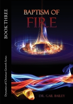 Baptism of Fire - Dr Gail Bailey