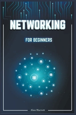 Networking for Beginners - Alan Harrett