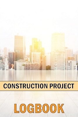 Construction Project Logbook - Brade Publishing