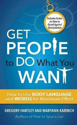 Get People to Do What You Want - Gregory Hartley, Maryann Karinch