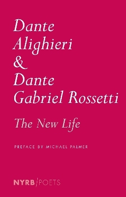 The New Life - Dante Alighieri, Dante Gabriel Rossetti, Michael Palmer