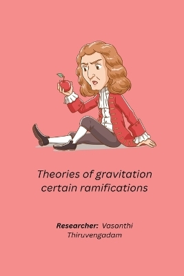 Theories of gravitation certain ramifications - Suryanarayana G