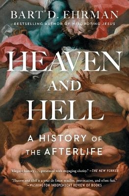 Heaven and Hell - Bart D Ehrman