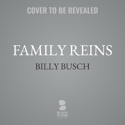 Family Reins - Billy Busch