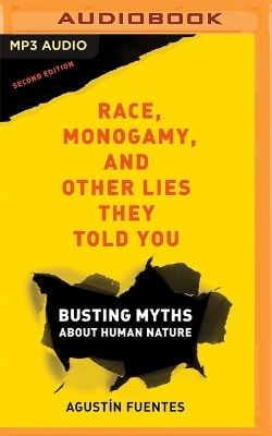 Race, Monogamy, and Other Lies They Told You - Agustín Fuentes