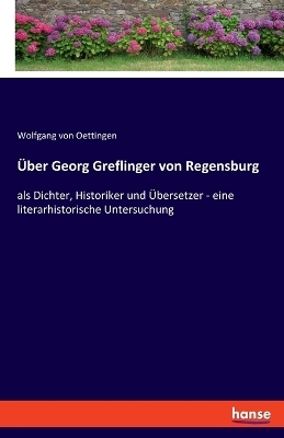 Über Georg Greflinger von Regensburg - Wolfgang Von Oettingen