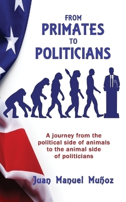 From Primates to Politicians - Juan Manuel Muñoz