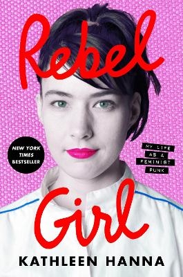 Rebel Girl - Kathleen Hanna