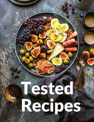 Tested Recipes -  Richard S Bessette