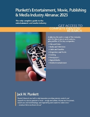 Plunkett's Entertainment, Movie, Publishing & Media Industry Almanac 2023 - Jack W. Plunkett