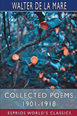 Collected Poems 1901-1918 (Esprios Classics) - Walter de la Mare