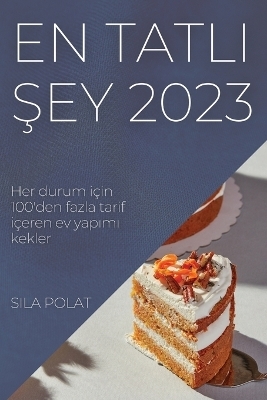 En Tatl&#305; &#350;ey 2023 - Sila Polat