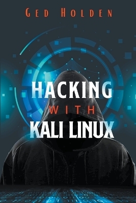 Hacking with Kali Linux - Ged Holden