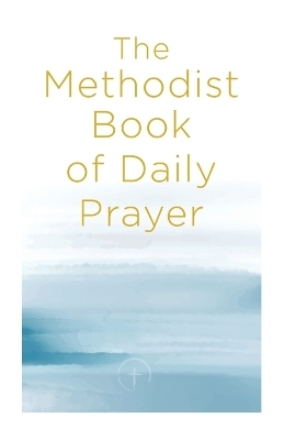 Methodist Book of Daily Prayer, The - Matt Miofsky