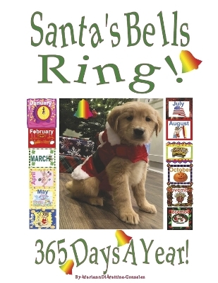 Santa's Bells Ring 365 Days a Year! - Mariann Dimattina-Gonzalez