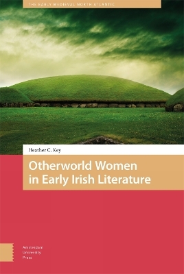 Otherworld Women in Early Irish Literature - Heather Key