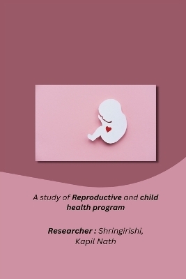 A study of Reproductive and child health program - Shringirishi Kapil Nath R