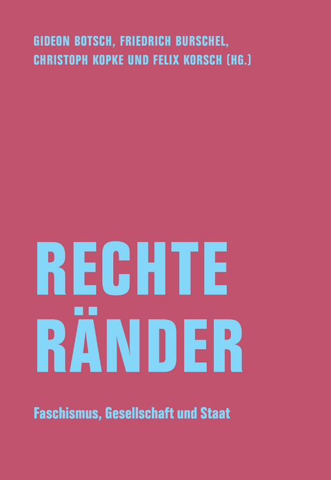 Rechte Ränder - David Begrich, Susanne Feustel, Sebastian Friedrich, Richard Gebhardt, Caro Keller, Helmut Kellershohn, Andrea Röpke, Bernard Schmid, Erich Später, Andreas Speit, Zeev Sternhell, Fabian Virchow, Volker Weiß, Wölk Volkmar