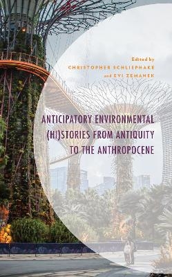 Anticipatory Environmental (Hi)Stories from Antiquity to the Anthropocene - 