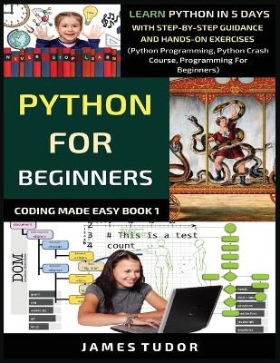 Python For Beginners - James Tudor