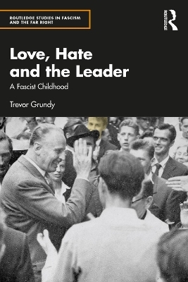 Love, Hate and the Leader - Trevor Grundy